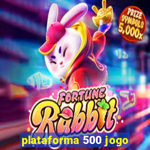 plataforma 500 jogo